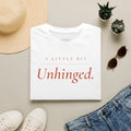 A Little Bit Unhinged - The Essential Tee