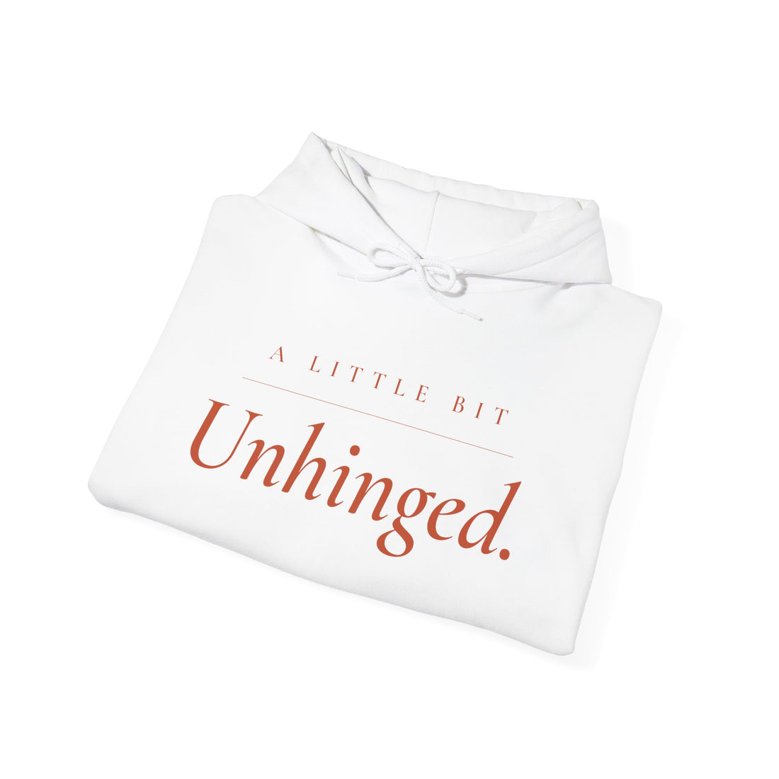 A Little Bit Unhinged - The Hoodie