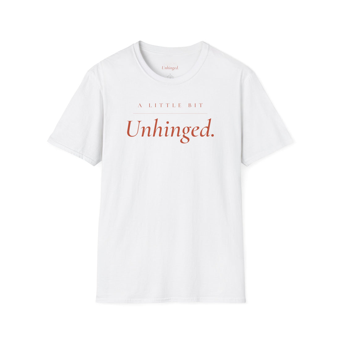 A Little Bit Unhinged - The Essential Tee (Bella)